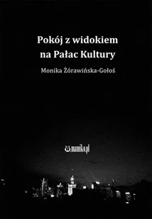 Pokój z widokiem na Pałac Kultury Monika Żórawińska-Gołoś - Poezja - miniaturka - grafika 3
