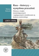 E-booki - historia - Rasa – Historycy – Wymyślona Przeszłość. Historycy z krajów niemieckojęzycznych i anglojęzycznych a kształtowanie się dyskursu rasistowskiego (1871–1935) - miniaturka - grafika 1