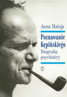 Poznawanie Kępińskiego. Biografia psychiatry - E-booki - biografie - miniaturka - grafika 1