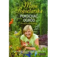 Dom i ogród - Publicat Maja Popielarska Pokochać ogród - miniaturka - grafika 1
