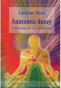 Medium Anatomia duszy - Caroline Myss - Poradniki psychologiczne - miniaturka - grafika 2