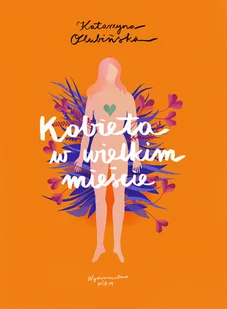 Kobieta w wielkim mieście Katarzyna Olubińska - Wywiady, wspomnienia - miniaturka - grafika 2