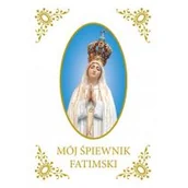 Religia i religioznawstwo - Mój Śpiewnik Fatimski - miniaturka - grafika 1