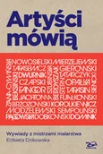 Książki o kulturze i sztuce - Artyści mówią. Wywiady z mistrzami malarstwa - miniaturka - grafika 1