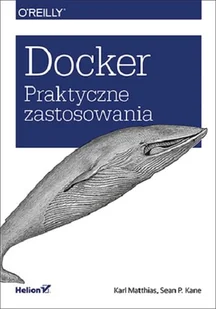 Docker. Praktyczne zastosowania - Systemy operacyjne i oprogramowanie - miniaturka - grafika 1
