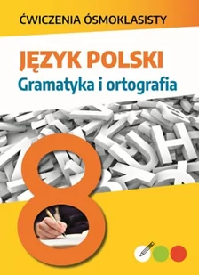 Język Polski Gramatyka I Ortografia Ćwiczenia Ósmoklasisty Lucyna Kasjanowicz - Podręczniki dla szkół podstawowych - miniaturka - grafika 2