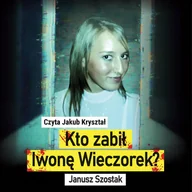 Audiobooki - literatura faktu - Kto zabił Iwonę Wieczorek? - miniaturka - grafika 1