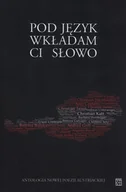 Poezja - Pod jezyk wkładam Ci słowo. Antologia nowej poezji austriackiej - miniaturka - grafika 1