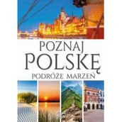 Przewodniki - Poznaj Polskę Podróże Marzeń Praca zbiorowa - miniaturka - grafika 1