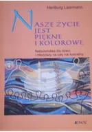 Religia i religioznawstwo - Nasze życie jest piękne i kolorowe - miniaturka - grafika 1