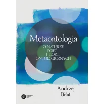 Andrzej Biłat Metaontologia O naturze pojęć i teorii ontologicznych - Filozofia i socjologia Andrzej Biłat Metaontologia O naturze pojęć i teorii ontologicznych - Filozofia i socjologia - miniaturka - grafika 1