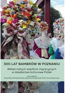 Wydawnictwo Miejskie Posnania 300 lat Bambrów w Poznaniu - Anna Brzezińska, Anna Szymoszyn, Agnieszka Szczep - Książki o kulturze i sztuce - miniaturka - grafika 2