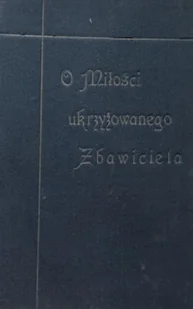 O miłości ukrzyżowanego Zbawiciela 1933 r. - Historia świata - miniaturka - grafika 1