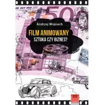 Wojciech Marzec Film animowany. Sztuka czy biznes - ANDRZEJ WOJNACH - Książki o kinie i teatrze - miniaturka - grafika 1