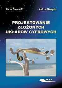 Projektowanie złożonych układów cyfrowych - Pawłowski Marek, Andrzej Skorupski