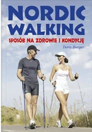 Poradniki hobbystyczne - Nordic Walking. Sposób na zdrowie i kondycję - miniaturka - grafika 1