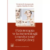 Książki medyczne - Wydawnictwo Lekarskie PZWL Kasprzak Wojciech, Mańkowska Agata Fizjoterapia w kosmetologii i medycynie estetycznej - miniaturka - grafika 1