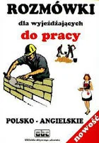 Rozmówki dla Wyjeżdzających do Pracy Angielsko-Polskie - Książki do nauki języka angielskiego - miniaturka - grafika 1