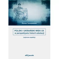 Historia świata - Polski i Ukraiński wiek XX w perspektywie historii edukacji Roman Tomaszewski - miniaturka - grafika 1