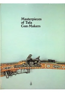 Masterpieces of Tula Gun Makers - Książki o kulturze i sztuce - miniaturka - grafika 1
