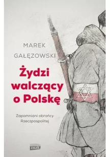 Gałęzowski Marek Żydzi walczący o Polskę - Historia świata Gałęzowski Marek Żydzi walczący o Polskę - Historia świata - miniaturka - grafika 2