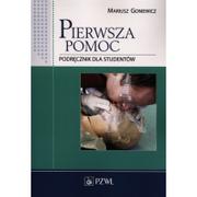 Podręczniki dla szkół wyższych - Wydawnictwo Lekarskie PZWL Mariusz Goniewicz Pierwsza pomoc - miniaturka - grafika 1