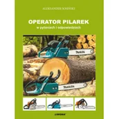 Podręczniki dla liceum - Operator pilarek w pytaniach i odpowiedziach - Aleksander Sosiński - miniaturka - grafika 1