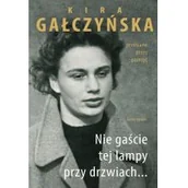 Biografie i autobiografie - Gałczyńska Kira Nie gaście tej lampy przy drzwiach... - mamy na stanie, wyślemy natychmiast - miniaturka - grafika 1