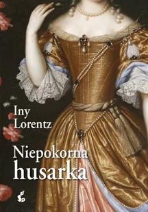 Niepokorna husarka Iny Lorentz - Romanse - miniaturka - grafika 1