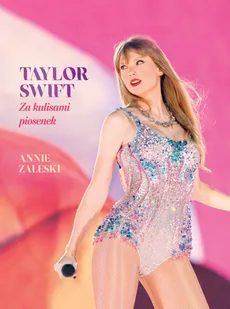 Taylor Swift. Za kulisami piosenek - Biografie i autobiografie - miniaturka - grafika 1