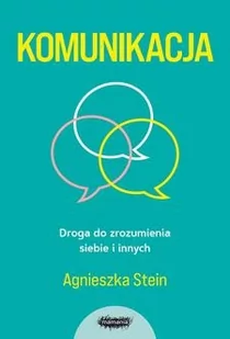 Komunikacja. Droga do zrozumienia siebie i innych - Agnieszka Stein - książka - Podręczniki dla szkół wyższych - miniaturka - grafika 1