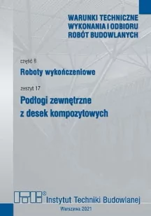 Roboty wykończeniowe. cz.B. Zeszyt 17. Podłogi zewnętrzne z desek kompozytowych. - Technika Roboty wykończeniowe. cz.B. Zeszyt 17. Podłogi zewnętrzne z desek kompozytowych. - Technika - miniaturka - grafika 1
