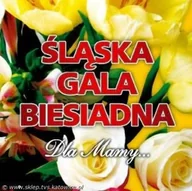 Poezja śpiewana - Śląska Gala Biesiadna - Dla Mamy - miniaturka - grafika 1