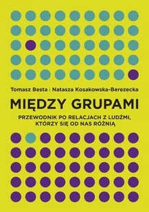 Smak słowa Między grupami. Przewodnik po relacjach z ludźmi którzy się od nas różnią - TOMASZ BESTA - Poradniki psychologiczne - miniaturka - grafika 1