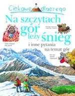 Baśnie, bajki, legendy - Olesiejuk Sp. z o.o. Jackie Gaff Ciekawe dlaczego na szczytach gór leży śnieg - miniaturka - grafika 1