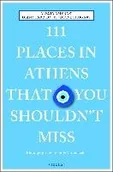 Przewodniki - Alexia Amvrazi; Diane Shugart; Diana Farr Louis 111 Places in Athens That You Shouldnt Miss - miniaturka - grafika 1