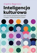 Miłość, seks, związki - Inteligencja kulturowa. Jak rozwijać kompetencje globalne i osiągać międzynarodowy sukces - Angelina Bejgrowicz - książka - miniaturka - grafika 1