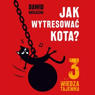 Wiedza tajemna. Jak wytresować kota. Część 3 - Audiobooki - poradniki - miniaturka - grafika 1