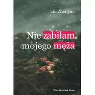 Powieści - Wydawnictwo Adam Marszałek Nie zabiłam mojego męża Zhenyun Liu - miniaturka - grafika 1