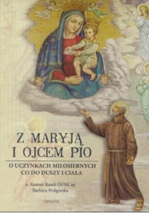 Serafin Z Maryją i Ojcem Pio - Rusek Roman, Barbara Podgórska - Religia i religioznawstwo Serafin Z Maryją i Ojcem Pio - Rusek Roman, Barbara Podgórska - Religia i religioznawstwo - miniaturka - grafika 2
