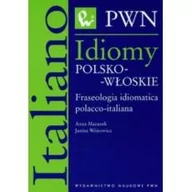 Książki do nauki języka włoskiego - Wydawnictwo Naukowe PWN Idiomy polsko-włoskie Fraseologia idiomatica polacco-italiana - Anna Mazanek,  Janina Wójtowicz - miniaturka - grafika 1