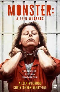 Monster. Aileen Wuornos. Zrozumieć seryjną zabójczynię - E-booki - literatura faktu - miniaturka - grafika 1