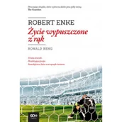 Biografie i autobiografie - Sine Qua Non Robert Enke Życie wypuszczone z rąk - Ronald Reng - miniaturka - grafika 1