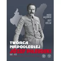 Gałęzowski Marek, Kirszak Jerzy Twórca Niepodległej Józef Piłsudski 1867-1935 - Biografie i autobiografie - miniaturka - grafika 1