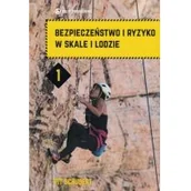 Poradniki hobbystyczne - Bezpieczeństwo i ryzyko w skale i lodzie. Tom I - Księgarnie ArtTarvel: KRAKÓW - ŁÓDŹ - POZNAŃ - WARSZAWA Sklep Podróżnika - miniaturka - grafika 1