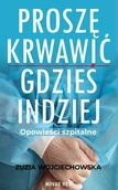 E-booki - literatura faktu - Proszę krwawić gdzieś indziej. Opowieści szpitalne - miniaturka - grafika 1