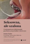 Felietony i reportaże - Seksowna, ale szalona. O systemowym etykietowaniu psychiatrycznym kobiet i dziewczyn - Jessica Taylor - książka - miniaturka - grafika 1