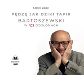 Audiobooki - biografie - Pędzę jak dziki tapir. Bartoszewski w 123 odsłonach - miniaturka - grafika 1