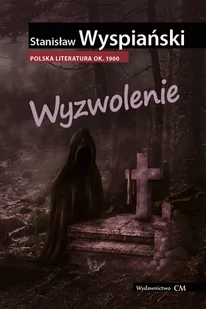CM Jakub Jagiełło Wyzwolenie - Stanisław Wyspiański - Dramaty - miniaturka - grafika 2