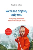 Podręczniki dla szkół wyższych - Wczesne objawy autyzmu. Praktyczny przewodnik dla rodziców małych dzieci - Mary Barbera Lynch - miniaturka - grafika 1